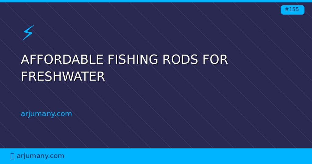 affordable fishing rods for freshwater