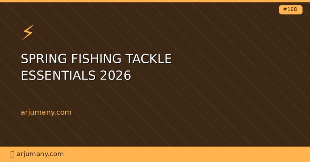 spring fishing tackle essentials 2026